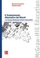 Il trasferimento alternativo dei rischi e la finanza strutturata di parte assicurativa di Maurizio Pompella, Claudio Boido edito da McGraw-Hill Education