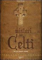 I misteri dei celti. Miti, riti, credenze e leggende di Stefano Mayorca edito da De Vecchi