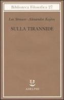 Sulla tirannide di Leo Strauss, Alexandre Kojève edito da Adelphi
