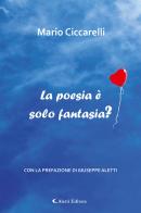 La poesia è solo fantasia? di Mario Ciccarelli edito da Aletti