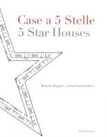 Case a 5 stelle-5 stars houses di Roberto Begnini, Gianni Franchellucci edito da Palombi Editori