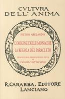 L' origine delle monache e la regola del Paracleto (rist. anast. 1936). Ediz. in facsimile di Pietro Abelardo edito da Carabba