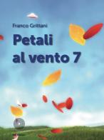 Petali al vento vol.7 di Franco Grittani edito da SBC Edizioni
