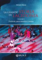 La grande storia di Lacedonia vol.1 di Michele Miscia edito da Delta 3