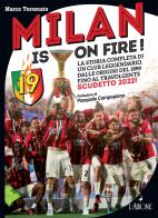 Milan is on fire! La storia completa di un club leggendario, dalle origini del 1899 fino al travolgente scudetto 2022! di Marco Terrenato edito da L'Airone Editrice Roma