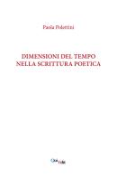 Dimensioni del tempo nella scrittura poetica di Paola Polettini edito da QuiEdit