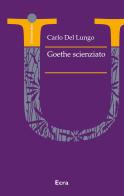 Goethe scienziato di Carlo Del Lungo edito da Ecra