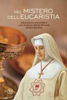 Nel mistero dell'Eucaristia. Adorazione eucaristica con la Beata Maria di Gesù Deluil-Martiny edito da Velar