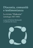 Diaconia, comunità e testimonianza. La rivista «Diakonia» (antologia 1967-1985) edito da Claudiana