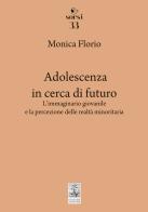 Adolescenza in cerca di futuro. Dai Millennials ai Centennials: modelli di comunicazione, disagi sociali e prodotti culturali di Monica Florio edito da Giannini Editore