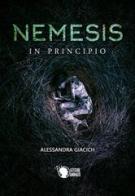 Nemesis. In principio di Alessandra Giacich edito da Lettere Animate