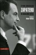 Zapatero. Un socialismo gentile di Ettore Siniscalchi edito da Manifestolibri