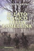Il lato magico della Lomellina di Giuseppe Ariino edito da Edizioni Selecta