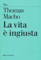 La vita è ingiusta di Thomas Macho edito da Nottetempo