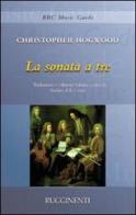La sonata a tre di Christopher Hogwood edito da Rugginenti