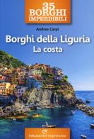 35 borghi imperdibili. Borghi della Liguria. La costa di Andrea Carpi edito da Edizioni del Capricorno