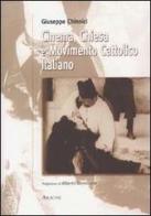 Cinema, Chiesa e movimento cattolico italiano di Giuseppe Chinnici edito da Aracne