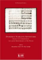 Domenico Scarlatti adventures. Essays to commemorate the 250th anniversary of his death edito da Ut Orpheus