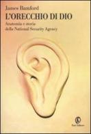 L' orecchio di Dio. Anatomia e storia della National Security Agency di James Bamford edito da Fazi