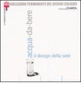Acqua-da-bere. Il design della sete. Catalogo della mostra (Milano, 20 settembre 2003-11 gennaio 2004) edito da Charta