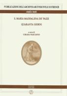 S. Maria Maddalena de' Pazzi. Quaranta giorni edito da Pagnini