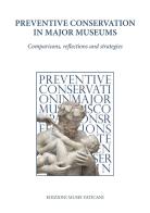 Preventive conservation in Major Museums. Comparisons, reflections and strategies edito da Edizioni Musei Vaticani