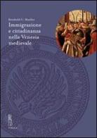Immigrazione e cittadinanza nella Venezia medievale di Reinhold C. Mueller edito da Viella