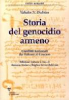 Storia del genocidio armeno. Conflitti nazionali dai Balcani al Caucaso di Vahakn N. Dadrian edito da Guerini e Associati
