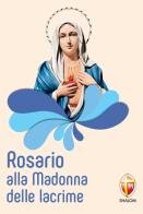 Rosario alla Madonna delle lacrime di Serafino Tognetti edito da Editrice Shalom