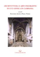 Architettura e arti figurative di età gotica in Campania edito da Lavegliacarlone