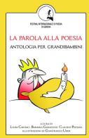 La parola alla poesia. Antologia per "grandibambini" edito da ilmiolibro self publishing