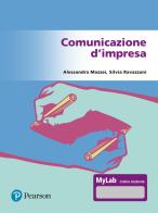 Comunicazione d'impresa. Ediz. Mylab. Con Contenuto digitale per accesso on line di Alessandra Mazzei, Silvia Ravazzani edito da Pearson