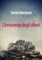 L' innocenza degli alberi di Daniela Montanari edito da Temperino Rosso