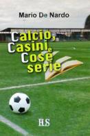 Calcio, casini e cose serie di Mario De Nardo edito da Eus - Ediz. Umanistiche Sc.