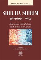 Shir ha Shirim. Riflessioni cabalistiche sul Cantico dei cantici di Nadav Hadar Crivelli edito da Psiche 2