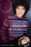 Garbato Manuale di Make up. Stare bene con la Truccoterapia di Salvatore Garbato edito da Autopubblicato