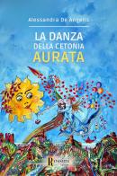 La danza della cetonia aurata di Alessandra De Angelis edito da Rossini Editore