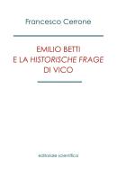 Emilio Betti e la «Historische Frage» di Vico di Francesco Cerrone edito da Editoriale Scientifica