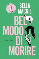 Bel modo di morire di Bella Mackie edito da HarperCollins Italia