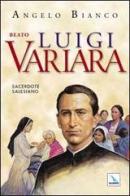 Luigi Variara. Sacerdote salesiano di Angelo Bianco edito da Elledici