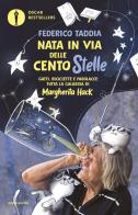 Nata in via delle Centostelle. Gatti, biciclette e parolacce: tutta la galassia di Margherita Hack di Federico Taddia edito da Mondadori