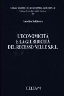 L' economicità e la giuridicità del recesso nelle s.r.l. di Annalisa Baldissera edito da CEDAM