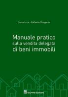 Manuale pratico sulla vendita delegata di beni immobili di Emma Iocca, Raffaella Chiappetta edito da Giuffrè