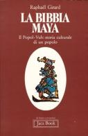 La Bibbia Maya. Il popol-vuh: storia culturale di un popolo di Raphaël Girard edito da Jaca Book