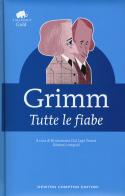 Tutte le fiabe di Jacob Grimm, Wilhelm Grimm edito da Newton Compton Editori