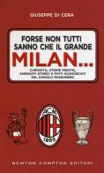 Forse non tutti sanno che il grande Milan... di Giuseppe Di Cera edito da Newton Compton Editori