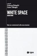 White space. Idee non convenzionali sulla comunicazione edito da EGEA