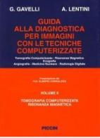 Guida alla diagnostica per immagini con le tecniche computerizzate vol.1 di Giampaolo Gavelli, Antonino Lentini edito da Piccin-Nuova Libraria