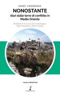 Nonostante. Diari dalle terre di conflitto in Medioriente di Annet Henneman edito da Prospero Editore