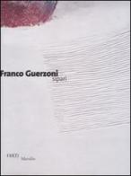 Franco Guerzoni. Sipari. Catalogo della mostra (Verona, 26 marzo-20 giugno 2004) edito da Marsilio
